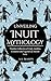 Unveiling Inuit Mythology: ...
