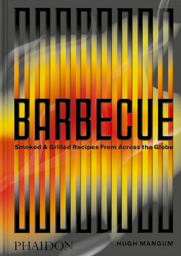 Barbecue: Smoked & Grilled Recipes From Across the Globe (Hardcover)