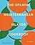 The Spanish Mediterranean Islands Cookbook by Jeff Koehler