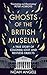 Ghosts of the British Museum: A True Story of Colonial Loot and Restless Objects