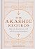 The Akashic Records: Open the book of your soul and discover your purpose