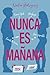 NUNCA ES MAÑANA