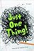 Just One Thing!