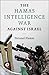 The Hamas Intelligence War against Israel (Intelligence and National Security in Africa and the Middle East)
