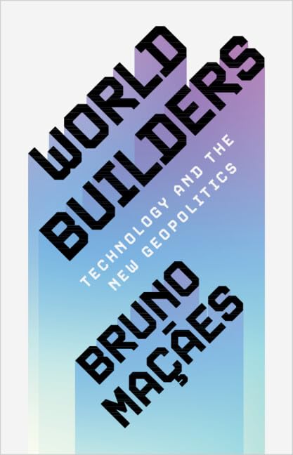 World Builders: Technology and the New Geopolitics (Hardcover)