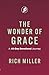 The Wonder of Grace: A 40-D...
