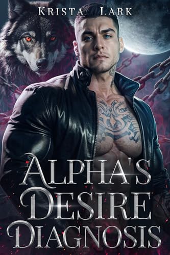 Alpha's Desire Diagnosis (Loyal Wolf, #2)