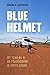 Blue Helmet: My Year as a U...