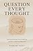 Question Every Thought: Why Your Thinking Creates Suffering and How to Find Peace Beyond It