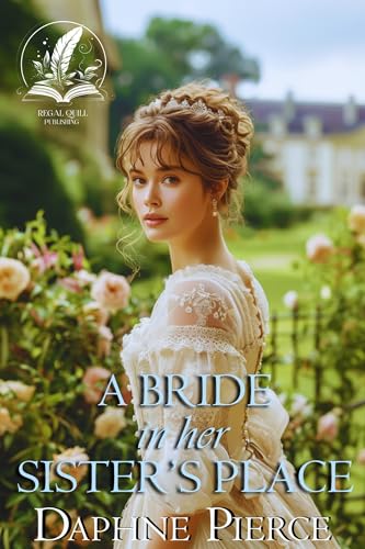 A Bride in Her Sister's Place: A Historical Regency Romance Novel (Noble Hearts and Hidden Desires)