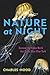 Nature at Night: Discover t...