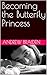 Becoming the Butterfly Princess by Andrew Braiden