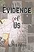 Evidence of Us