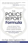 The Police Report Formula: How to Save Time, Avoid Kickbacks, and Serve Justice Smarter