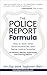 The Police Report Formula: How to Save Time, Avoid Kickbacks, and Serve Justice Smarter