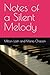 Notes of a Silent Melody
