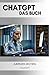 ChatGPT - das Buch: Einblic...
