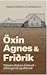 Öxin, Agnes og Friðrik by Magnús Ólafsson á Sveinsstöðum