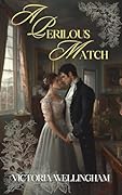 A Perilous Match: A Pride & Prejudice Variation