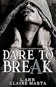 Dare To Break (Churchill Bradley Academy #1)