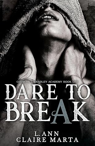 Dare To Break (Churchill Bradley Academy #1)