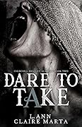 Dare To Take (Churchill Bradley Academy, #2)