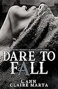 Dare To Fall (Churchill Bradley Academy, #3)