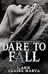Book cover for Dare To Fall (Churchill Bradley Academy, #3)