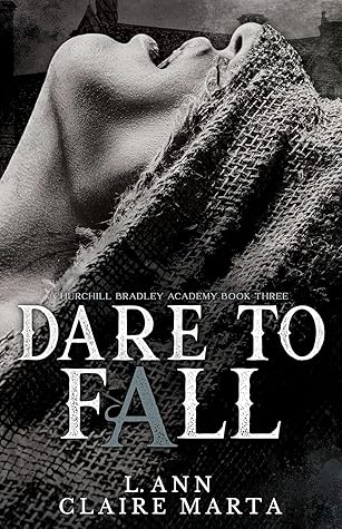 Dare To Fall (Churchill Bradley Academy, #3)