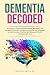 DEMENTIA DECODED: A Caregiv...