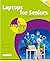Laptops for Seniors in easy steps, 9th edition Updated to cover all laptops with the Windows 11 2024 Update by Nick Vandome