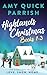 Highlands Christmas - The Highlands Trilogy Books 1-3. Love. Snow. Home. (Highlands Christmas Romance) by Amy Quick Parrish