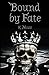 Bound by Fate by K. Maxx