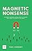 MAGNETIC NONSENSE by Paul Sweeney