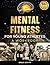 Mental Fitness for Young At...
