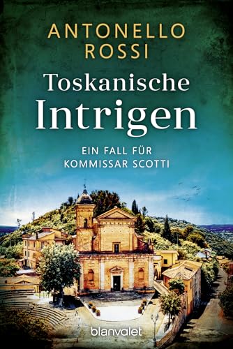 Toskanische Intrigen: Ein Fall für Kommissar Scotti (Toskana-Krimi 2) (German Edition)