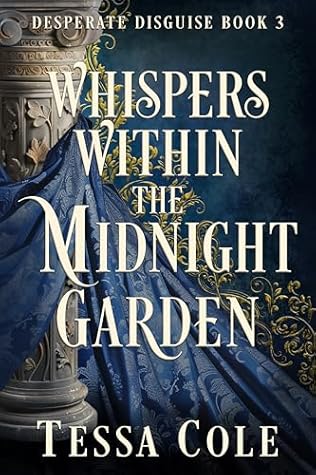 Whispers Within the Midnight Garden (Desperate Disguise #3)