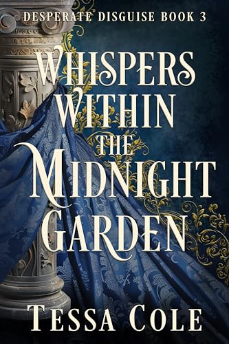 Whispers Within the Midnight Garden (Desperate Disguise #3)