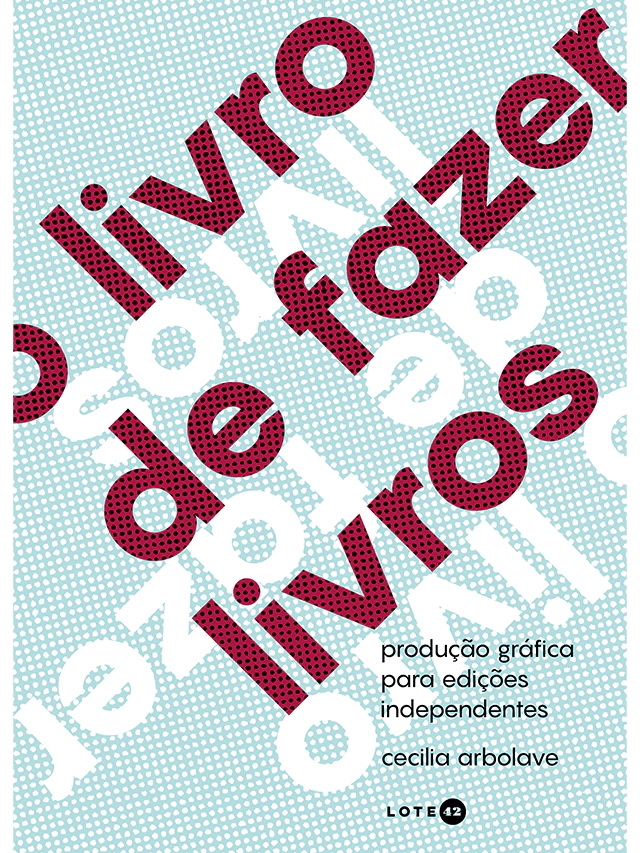 O Livro de Fazer Livros: Produção Gráfica para Edições Independentes (Paperback)