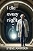 I Die Every Night