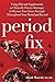Period Fix: Using Herbal Remedies and Natural Medicine to Optimize Your Periods and to Reduce Symptoms of PMS, Heavy Periods, Painful Periods, PCOS, ... and More (Gut and Hormone Health Series)
