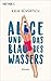 Alice und das Blau des Wassers