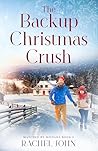 The Backup Christmas Crush by Rachel John