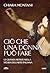 Ciò che una donna può fare: Le grandi artiste nella storia dell'arte italiana (Italian Edition)