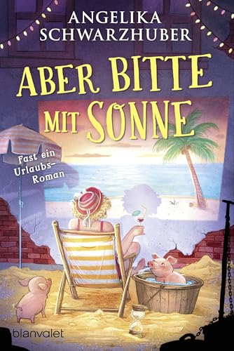 Aber bitte mit Sonne: Fast ein Urlaubsroman (German Edition)