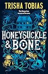 Honeysuckle and Bone by Trisha Tobias