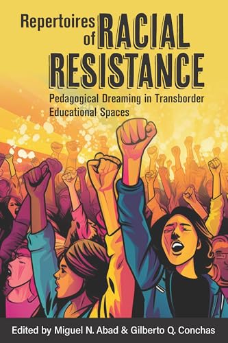 Repertoires of Racial Resistance: Pedagogical Dreaming in Transborder Educational Spaces (Ethnic Studies Revival)