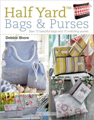 Half Yard™ Bags & Purses: Sew 12 Beautiful Bags and 12 Matching Purses (Kindle Edition)