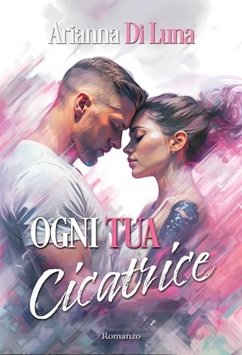 Ogni tua cicatrice (Italian Edition)