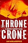 Throne Crone & Other Tawdry Tales by Jan Miklaszewicz